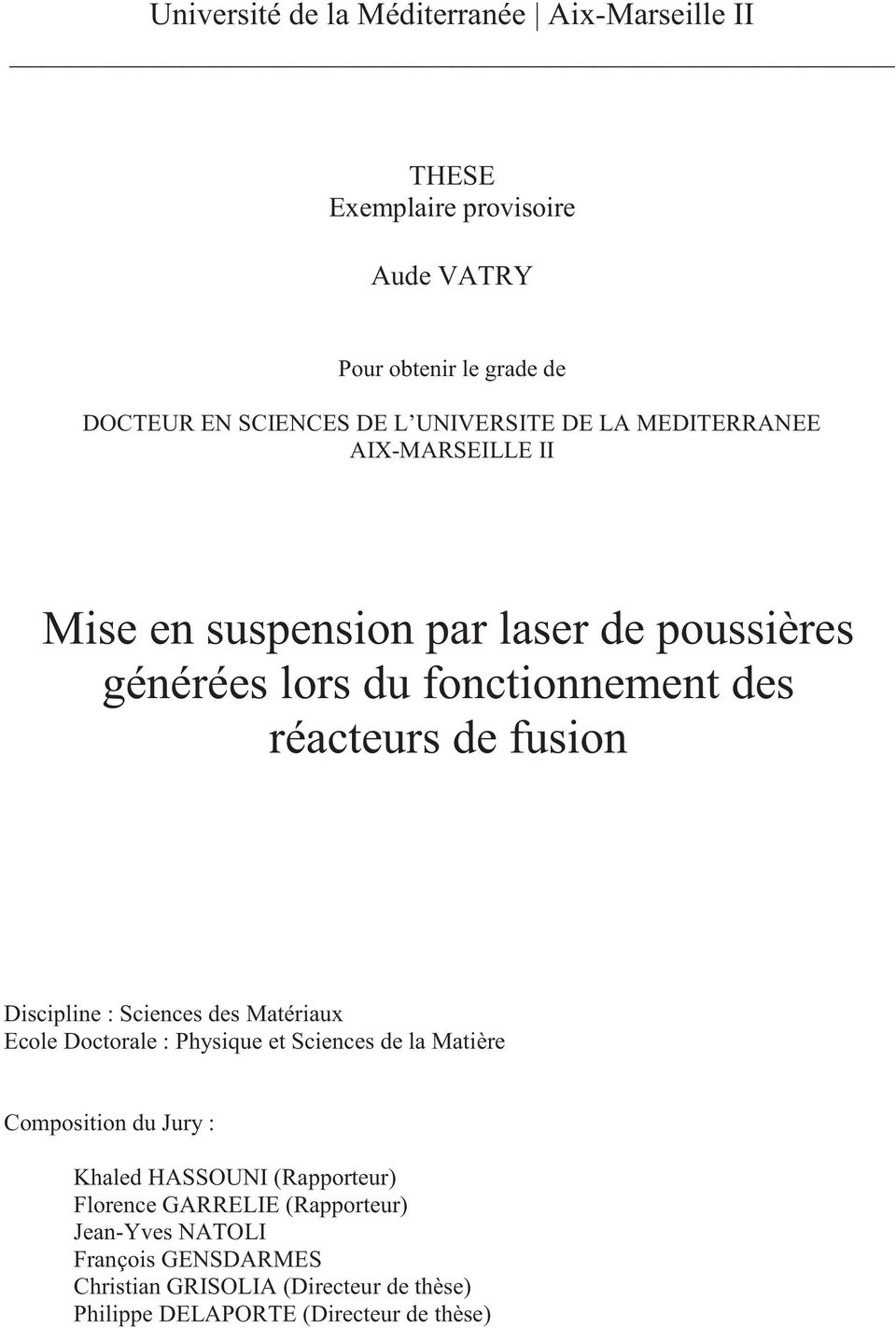 fusion Discipline : Sciences des Matériaux Ecole Doctorale : Physique et Sciences de la Matière Composition du Jury : Khaled HASSOUNI