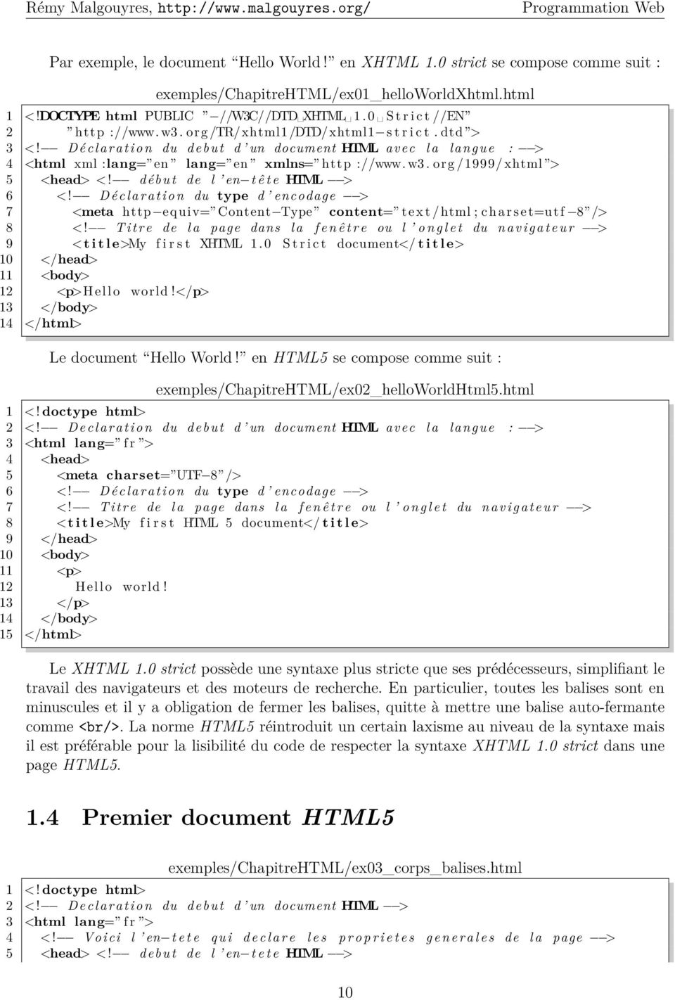 D é c l a r a t i o n du debut d un document HTML avec l a langue : > 4 <html xml :lang= en lang= en xmlns= http ://www. w3. org /1999/ xhtml > 5 <head> <! début de l en t ê t e HTML > 6 <!