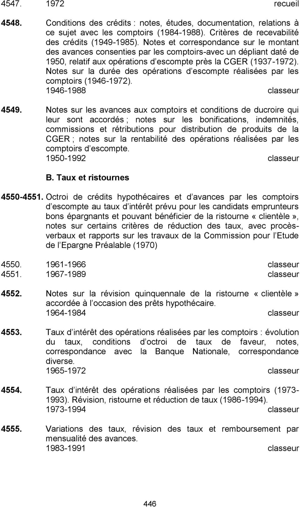 Notes sur la durée des opérations d escompte réalisées par les comptoirs (1946-1972). 1946-1988 classeur 4549.