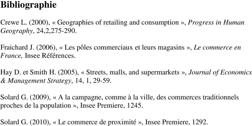 (2005), «Streets, malls, and supermarkets», Journal of Economics & Management Strategy, 14, 1, 29-59. Solard G.