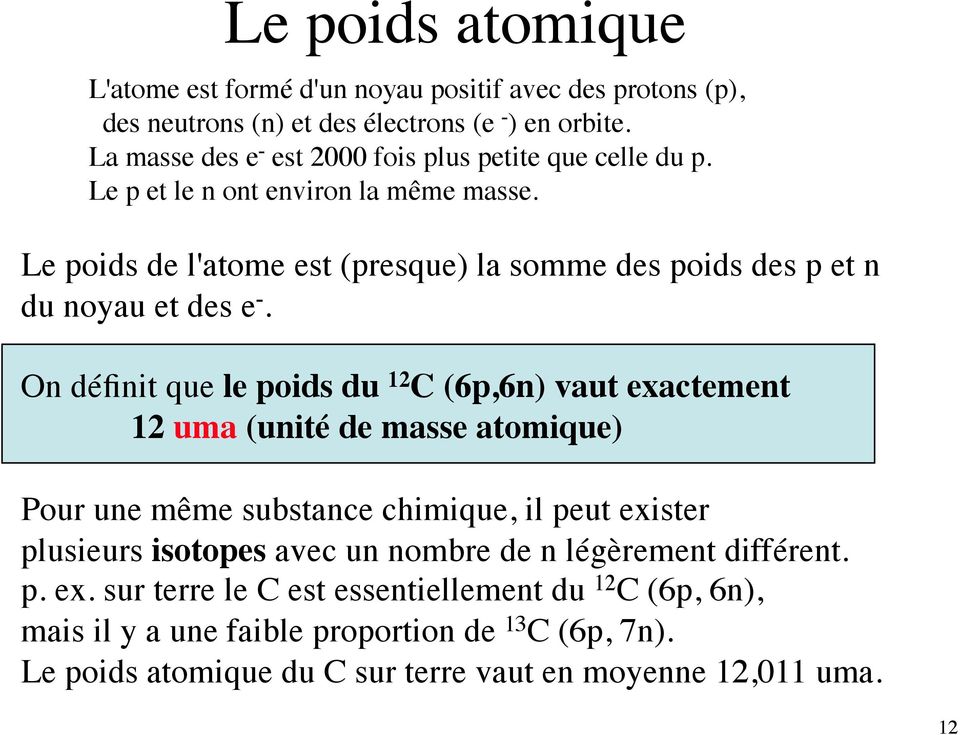 Le poids de l'atome est (presque) la somme des poids des p et n du noyau et des e -.