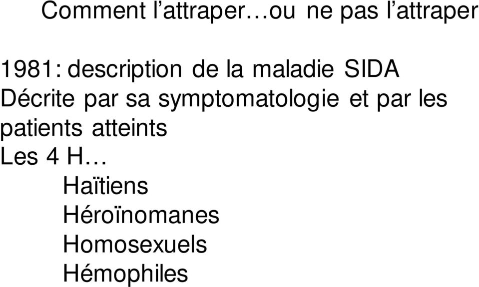 symptomatologie et par les patients atteints