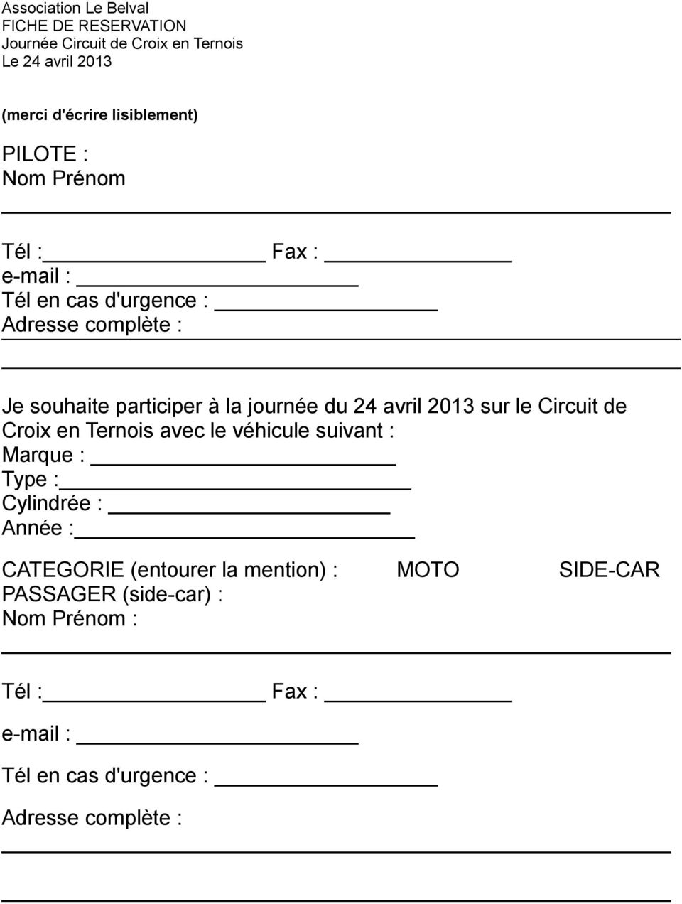 avril 2013 sur le Circuit de Croix en Ternois avec le véhicule suivant : Marque : Type : Cylindrée : Année : CATEGORIE