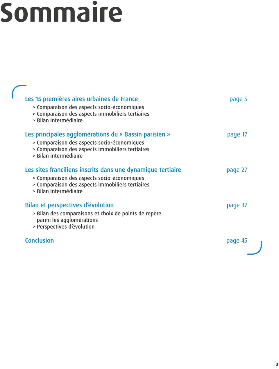 Les sites franciliens inscrits dans une dynamique tertiaire page 27 > Comparaison des aspects socio-économiques > Comparaison des aspects immobiliers tertiaires > Bilan