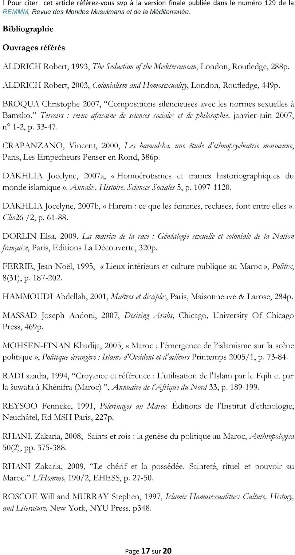 CRAPANZANO, Vincent, 2000, Les hamadcha. une étude d'ethnopsychiatrie marocaine, Paris, Les Empecheurs Penser en Rond, 386p.