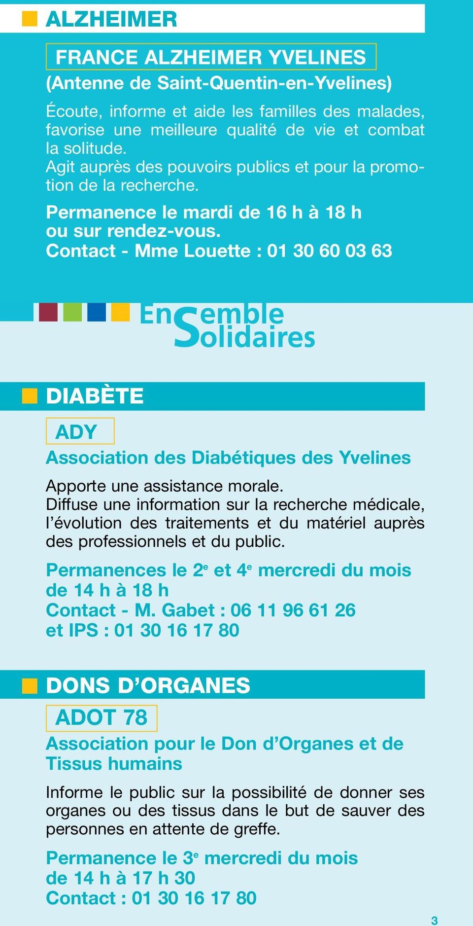 Contact - Mme Louette : 01 30 60 03 63 DIABÈTE ADY Association des Diabétiques des Yvelines Apporte une assistance morale.