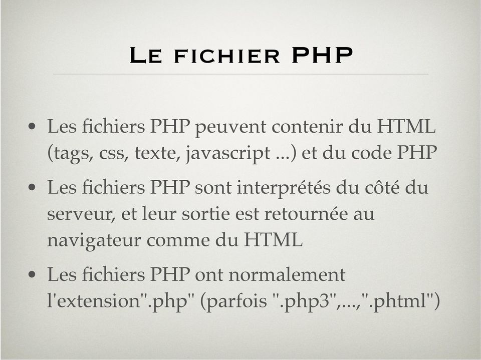 ..) et du code PHP Les fichiers PHP sont interprétés du côté du serveur,