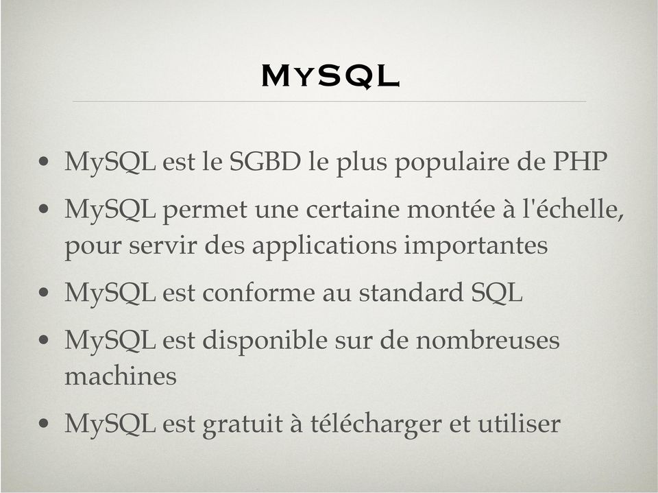 importantes MySQL est conforme au standard SQL MySQL est