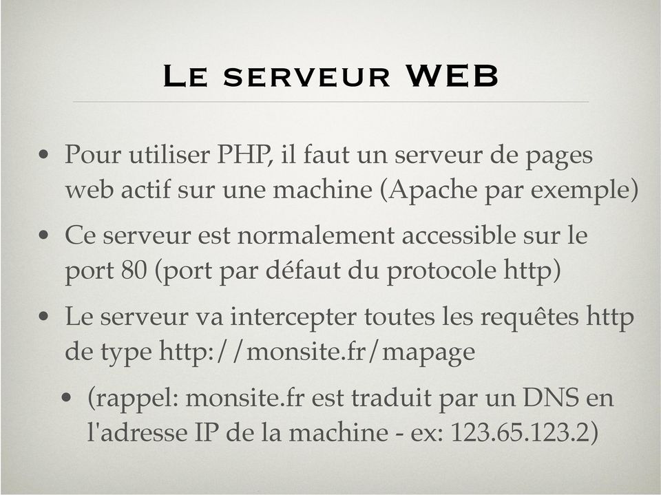 protocole http) Le serveur va intercepter toutes les requêtes http de type http://monsite.