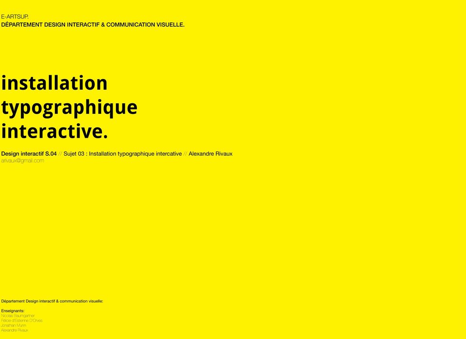 04 // Sujet 03 : Installation typographique intercative // Alexandre Rivaux arivaux@gmail.