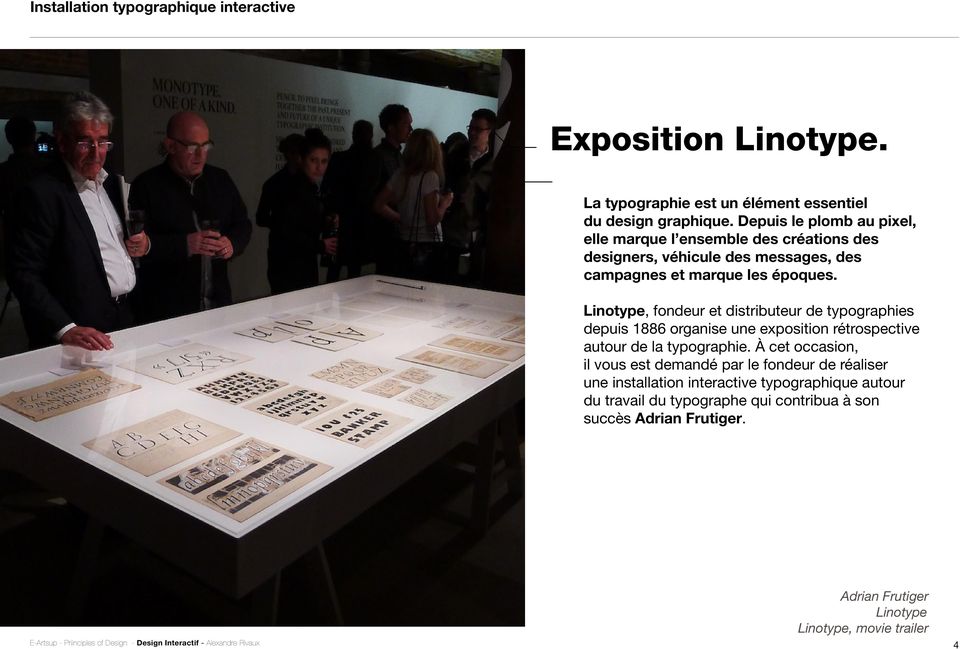 Linotype, fondeur et distributeur de typographies depuis 1886 organise une exposition rétrospective autour de la typographie.