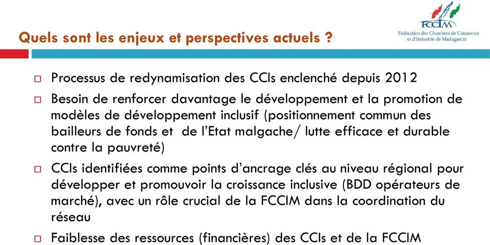développement inclusif (positionnement commun des bailleurs de fonds et de l Etat malgache/ lutte efficace et durable contre la pauvreté) CCIs