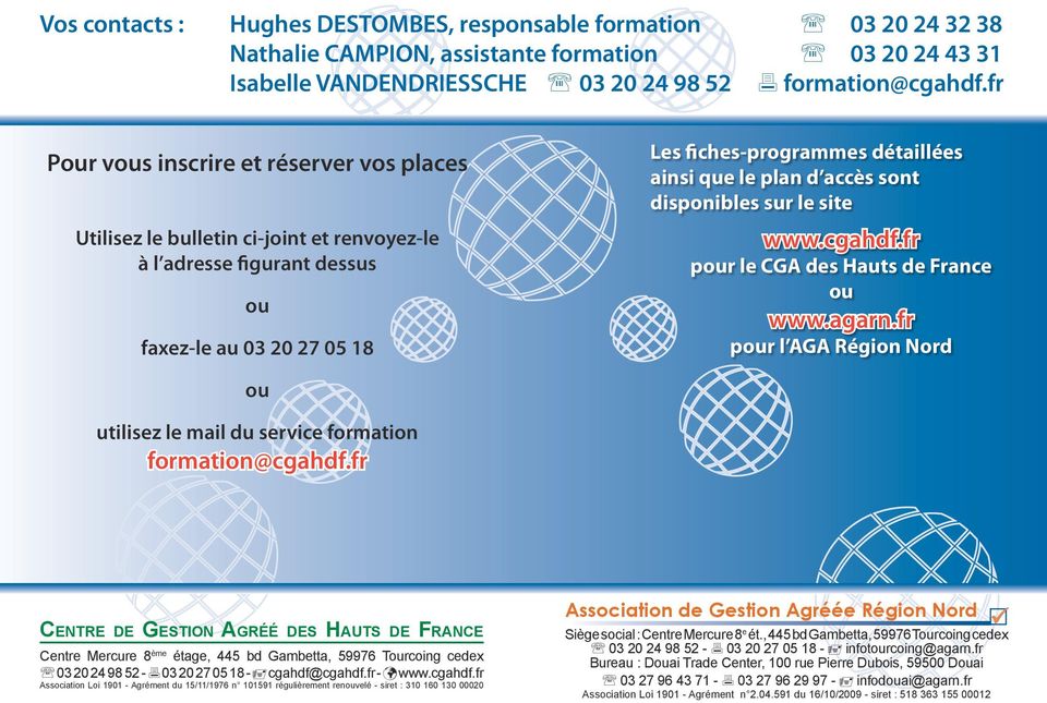 d accès sont disponibles sur le site www.cgahdf.fr pour le CGA des Hauts de France ou www.agarn.fr pour l AGA Région Nord ou utilisez le mail du service formation formation@cgahdf.
