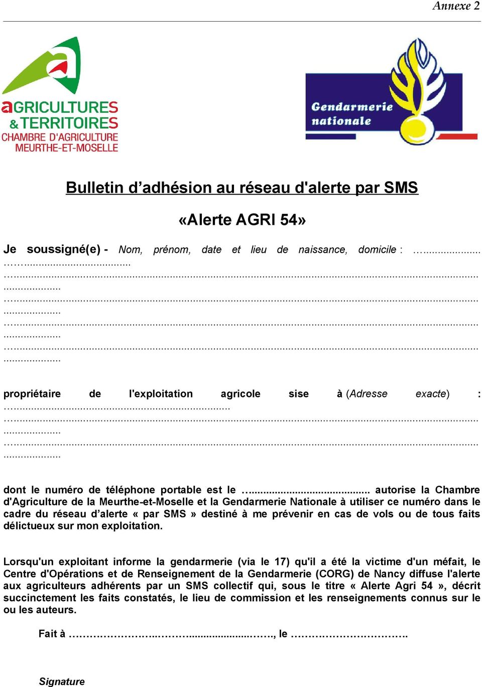 autorise la Chambre d'agriculture de la Meurthe-et-Moselle et la Gendarmerie Nationale à utiliser ce numéro dans le cadre du réseau d alerte «par SMS» destiné à me prévenir en cas de vols ou de tous