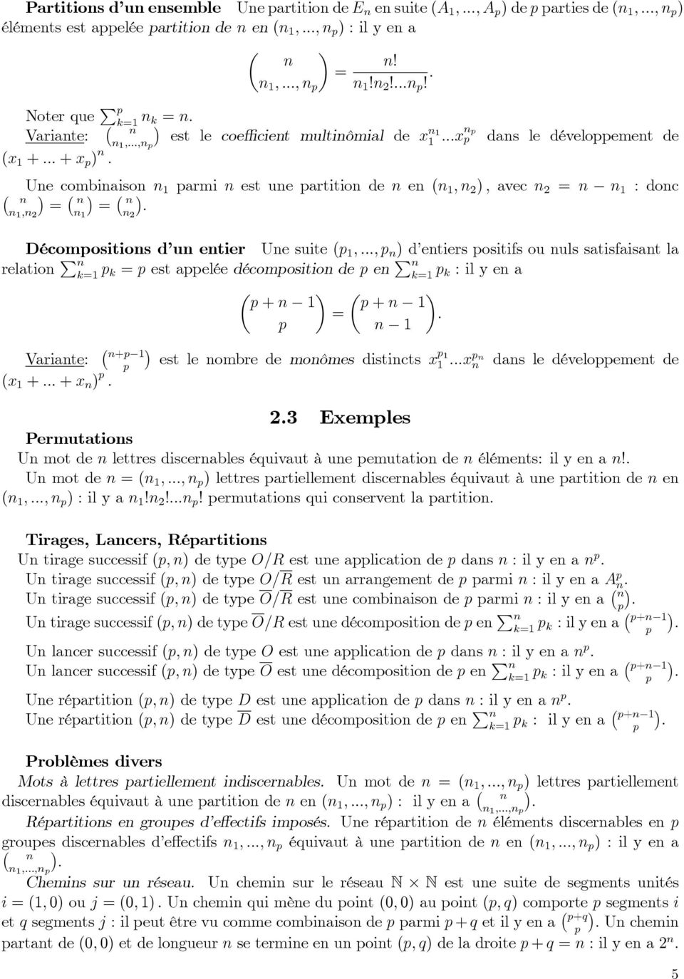 : doc 1 ; 2 = 1 = 2 : Décompositios d u etier Ue suite (p 1 ; :::; p ) d etiers positifs ou uls satisfaisat la relatio P k=1 p k = p est appelée décompositio de p e P k=1 p k : il y e a p + 1 p + 1 =