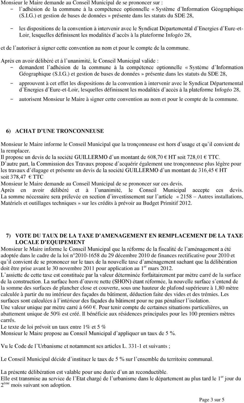 ) et gestion de bases de données» présente dans les statuts du SDE 28, - les dispositions de la convention à intervenir avec le Syndicat Départemental d Energies d Eure-et- Loir, lesquelles