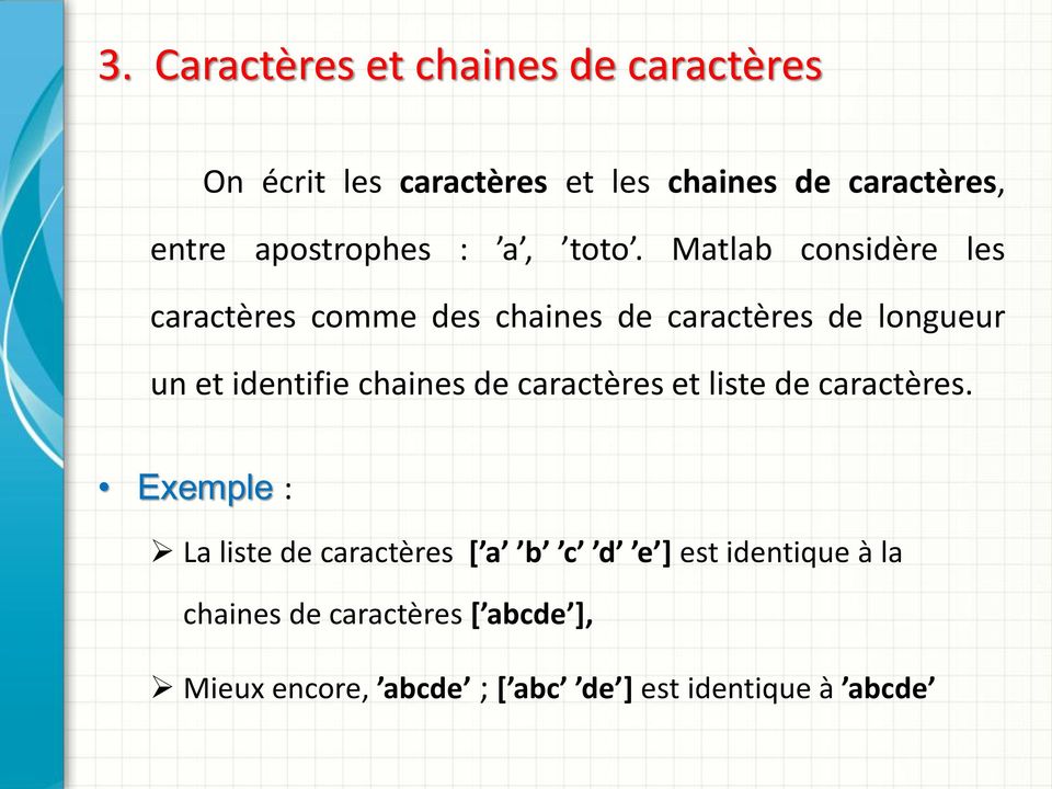 Matlab considère les caractères comme des chaines de caractères de longueur un et identifie chaines de