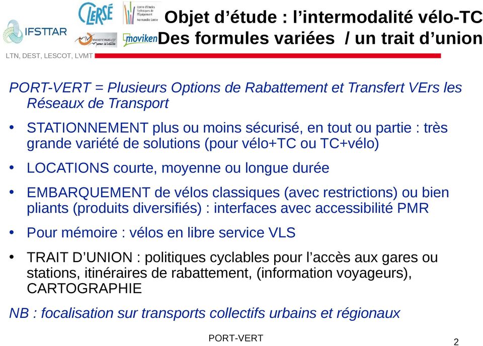 vélos classiques (avec restrictions) ou bien pliants (produits diversifiés) : interfaces avec accessibilité PMR Pour mémoire : vélos en libre service VLS TRAIT D UNION :