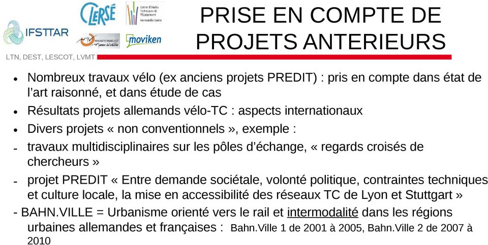 de chercheurs» - projet PREDIT «Entre demande sociétale, volonté politique, contraintes techniques et culture locale, la mise en accessibilité des réseaux TC de Lyon et