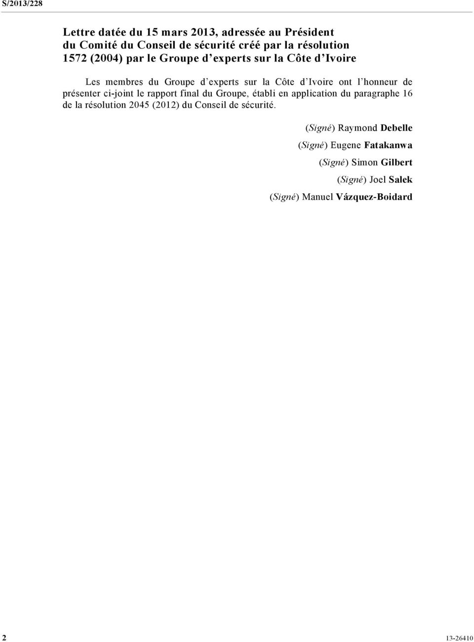 ci-joint le rapport final du Groupe, établi en application du paragraphe 16 de la résolution 2045 (2012) du Conseil de
