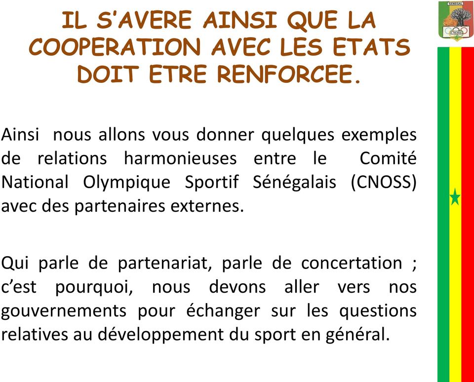 Olympique Sportif Sénégalais (CNOSS) avec des partenaires externes.