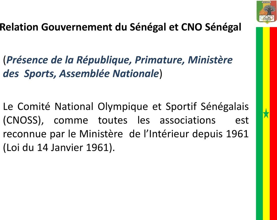 Olympique et Sportif Sénégalais (CNOSS), comme toutes les associations est