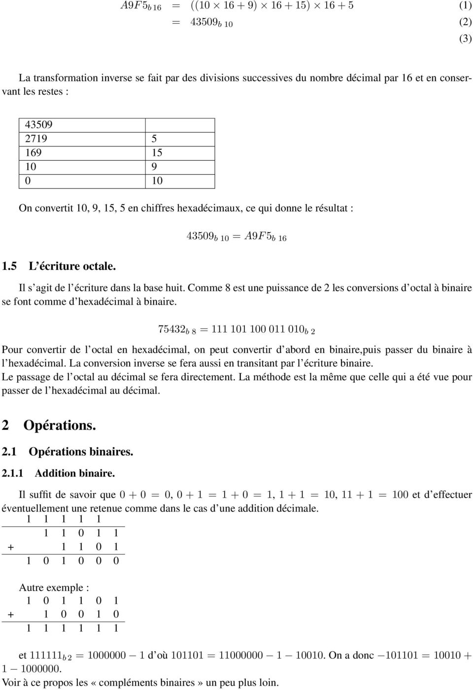 Comme 8 est une puissance de 2 les conversions d octal à binaire se font comme d hexadécimal à binaire.
