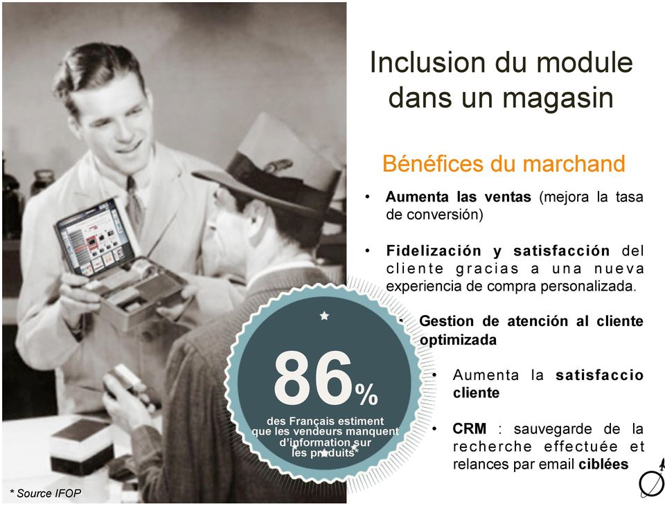 Gestion de atención al cliente optimizada 86% des Français estiment que les vendeurs manquent d information sur les