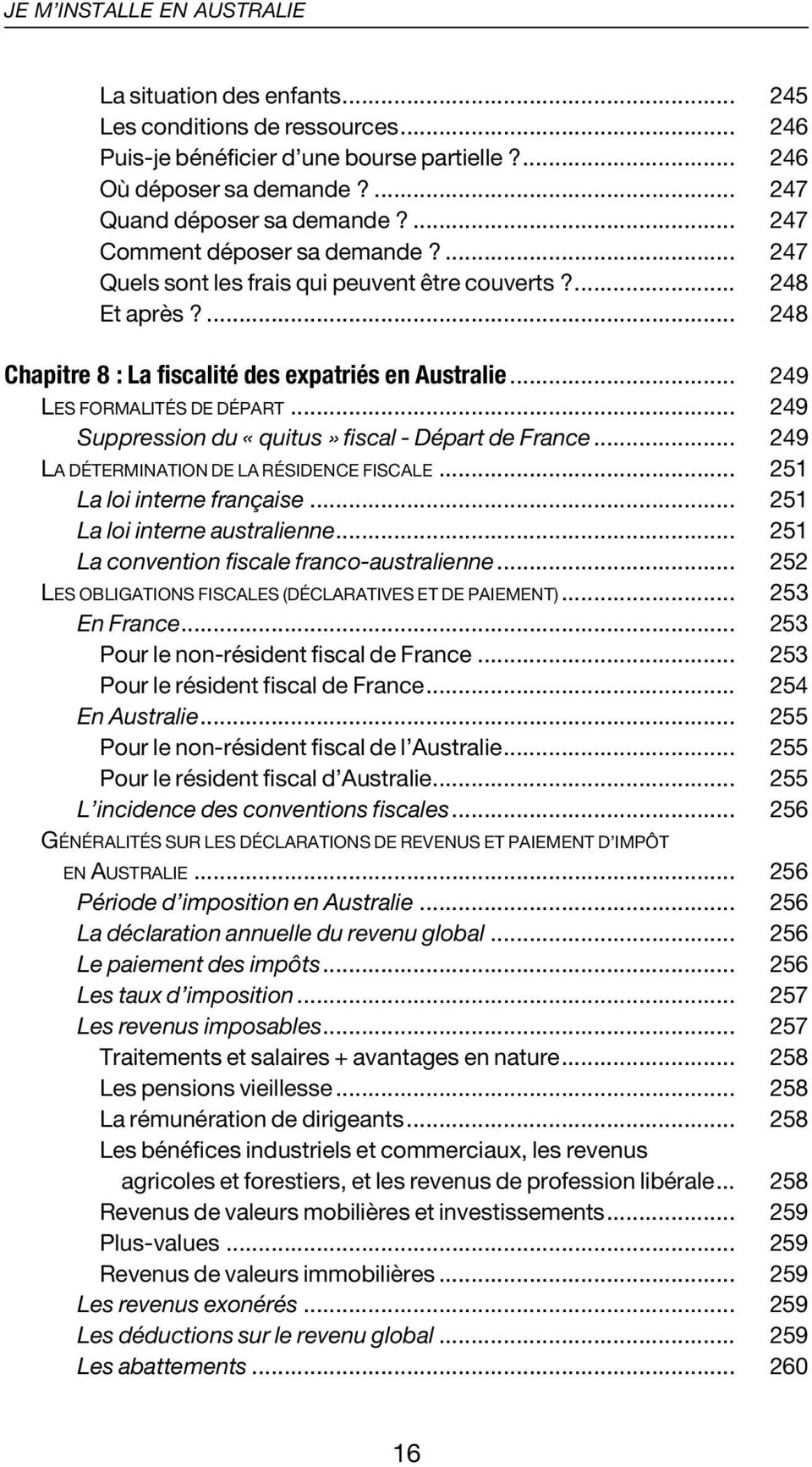 .. 249 Suppression du «quitus» fiscal - Départ de France... 249 LA DÉTERMINATION DE LA RÉSIDENCE FISCALE... 251 La loi interne française... 251 La loi interne australienne.