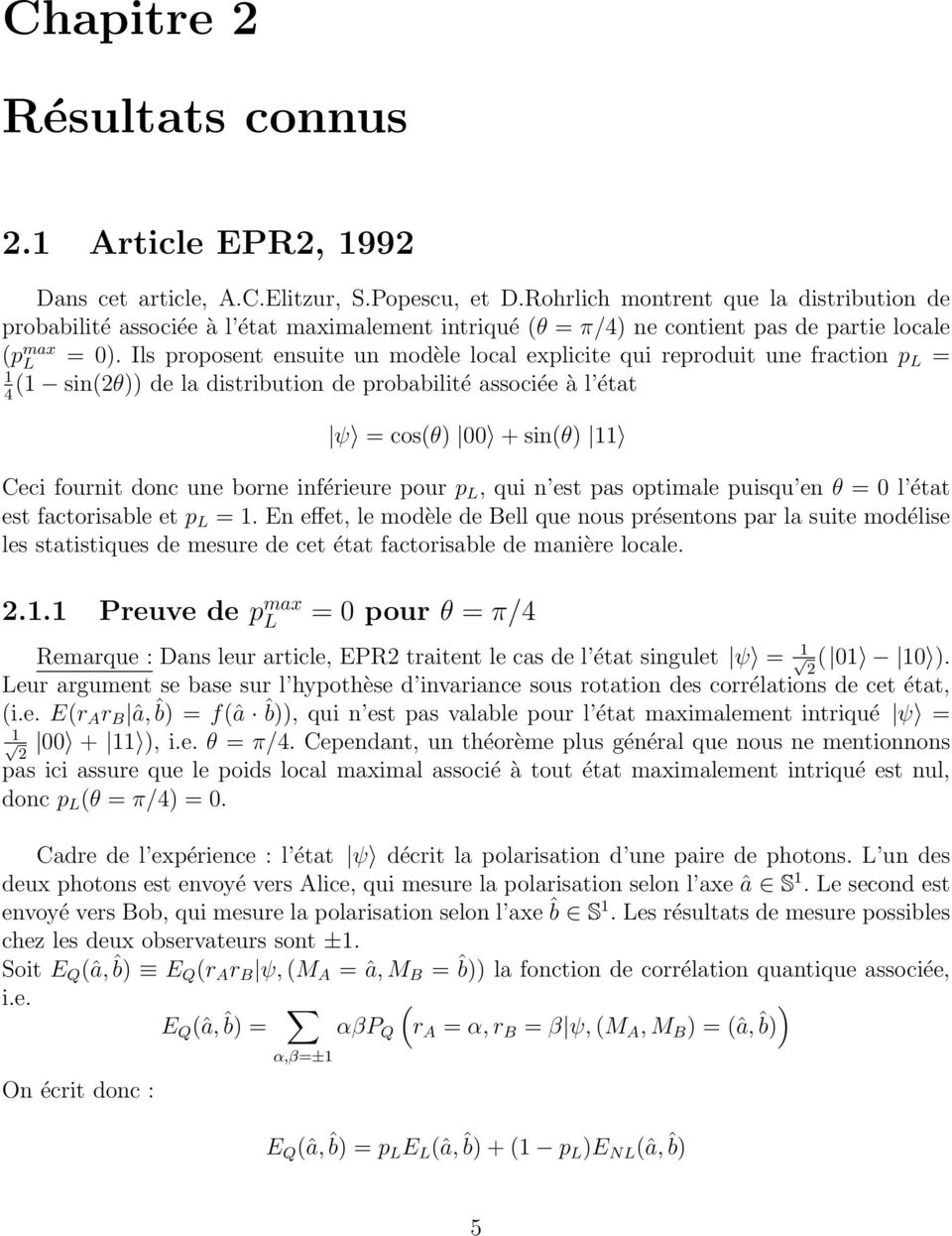Ils proposent ensuite un modèle local explicite qui reproduit une fraction p L = (1 sin(θ de la distribution de probabilité associée à l état 1 4 ψ = cos(θ 00 + sin(θ 11 Ceci fournit donc une borne