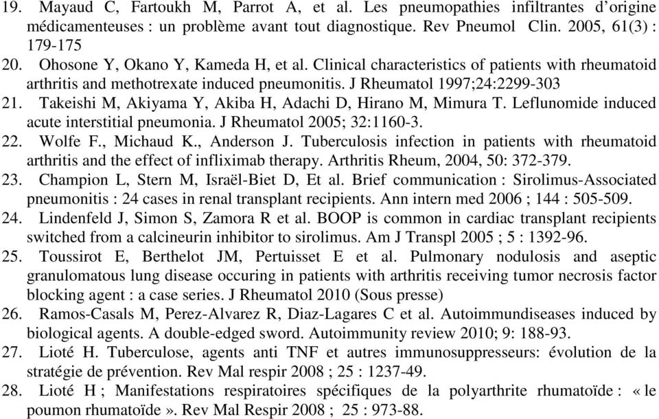 Takeishi M, Akiyama Y, Akiba H, Adachi D, Hirano M, Mimura T. Leflunomide induced acute interstitial pneumonia. J Rheumatol 2005; 32:1160-3. 22. Wolfe F., Michaud K., Anderson J.
