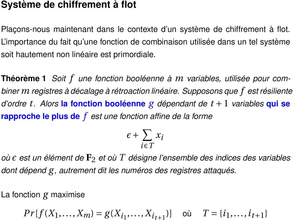 Théorème 1 Soit f une fonction booléenne à m variables, utilisée pour combiner m registres à décalage à rétroaction linéaire. Supposons que f est résiliente d ordre t.
