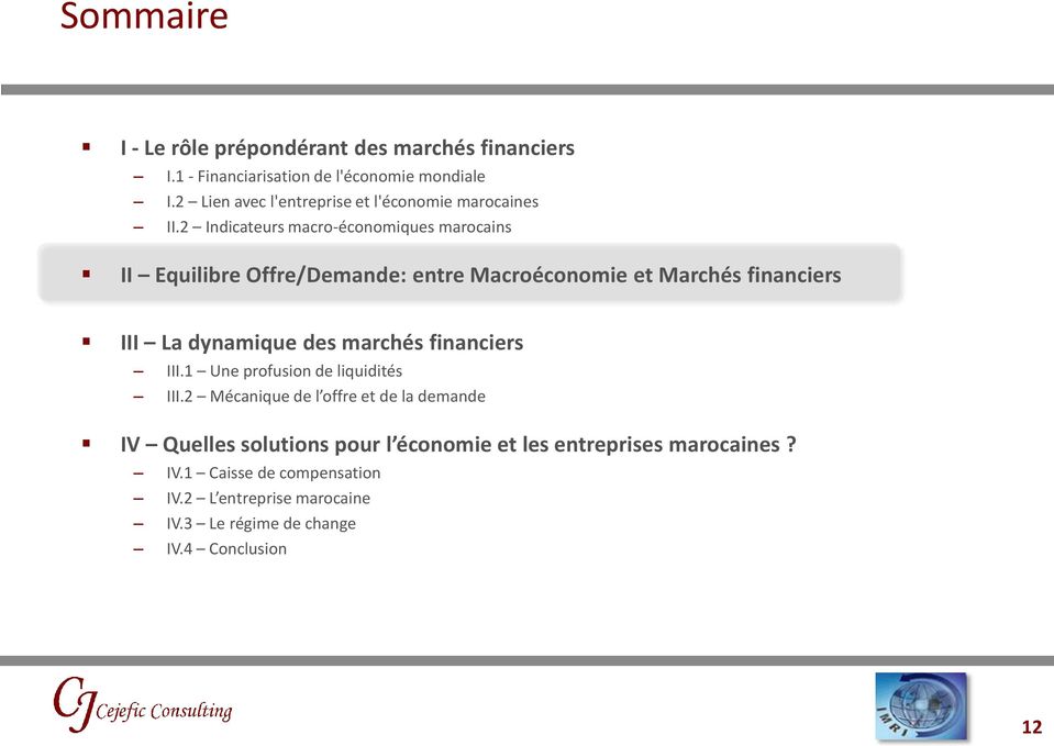 2 Indicateurs macro-économiques marocains II Equilibre Offre/Demande: entre Macroéconomie et Marchés financiers III La dynamique des