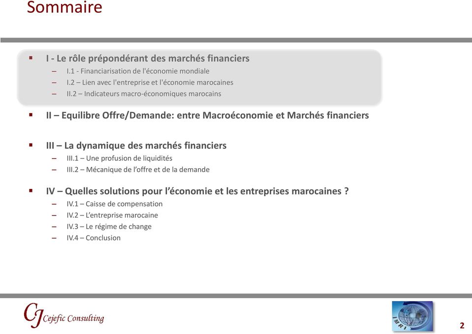 2 Indicateurs macro-économiques marocains II Equilibre Offre/Demande: entre Macroéconomie et Marchés financiers III La dynamique des