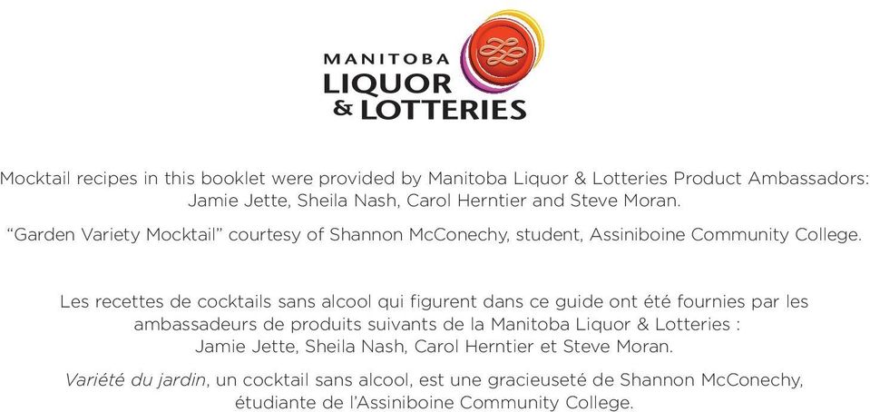 Les recettes de cocktails sans alcool qui figurent dans ce guide ont été fournies par les ambassadeurs de produits suivants de la Manitoba Liquor &