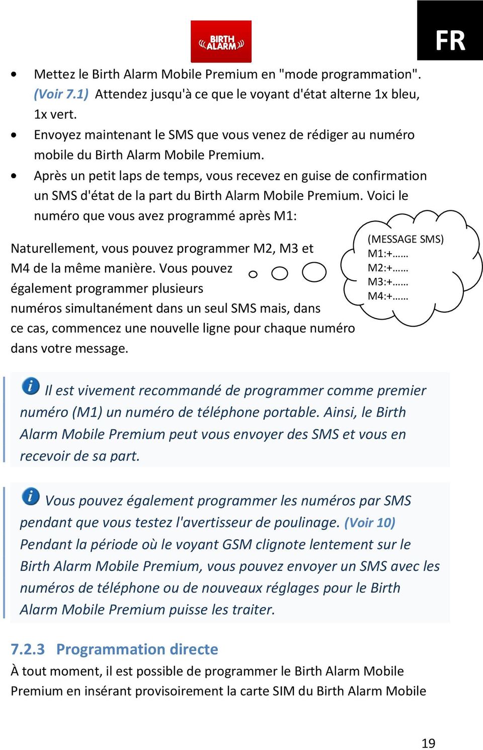 Après un petit laps de temps, vous recevez en guise de confirmation un SMS d'état de la part du Birth Alarm Mobile Premium.