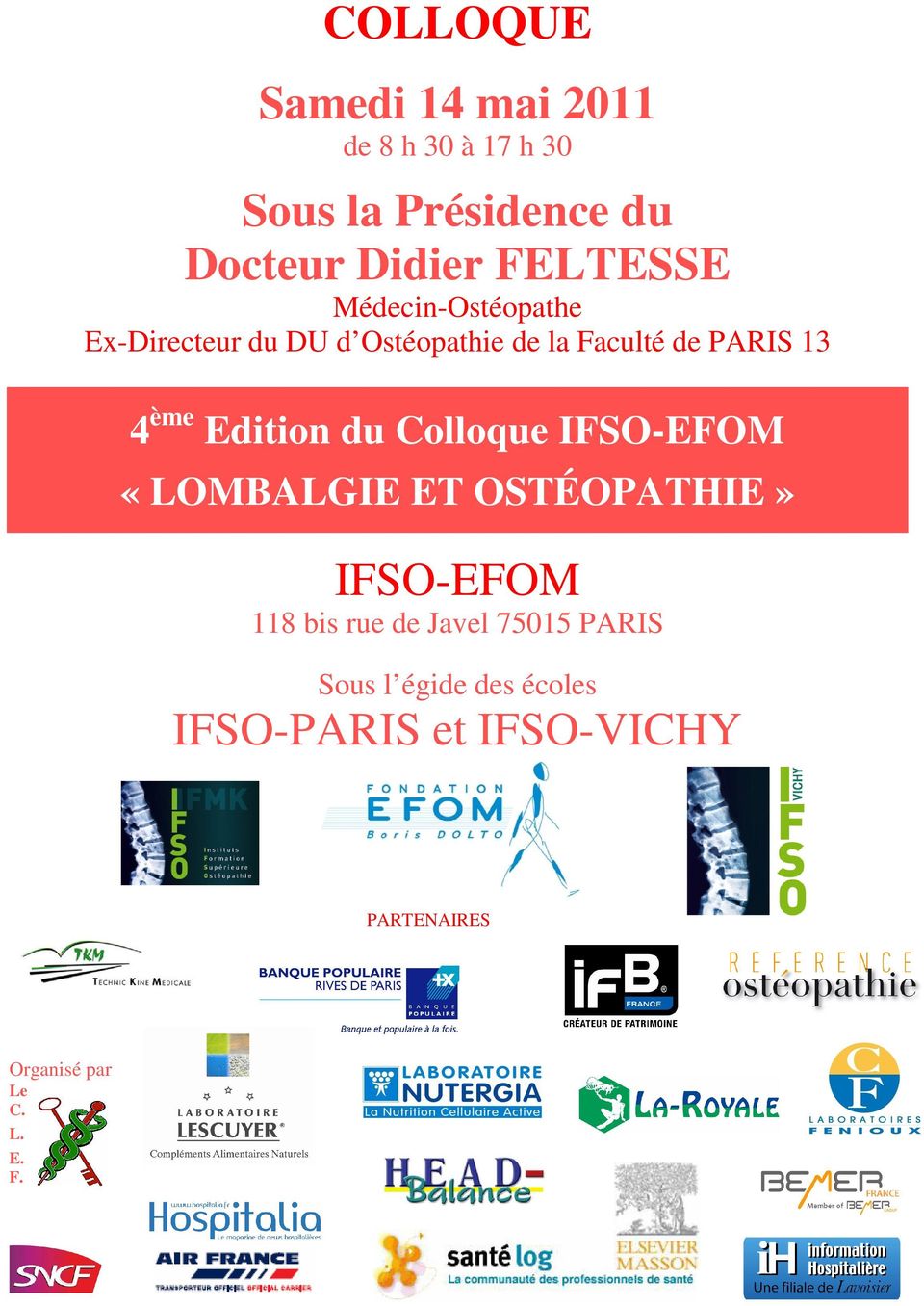 4 ème Edition du Colloque IFSO-EFOM IFSO-EFOM 118 bis rue de Javel 75015 PARIS Sous l