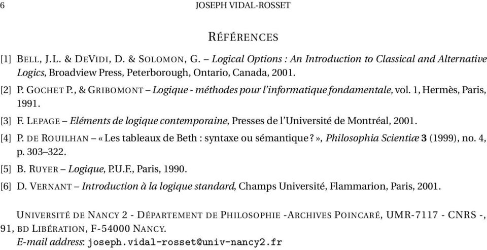 LEPGE Eléments de logique contemporaine, Presses de l Université de Montréal, 2001. [4] P. DE ROUILHN «Les tableaux de eth : syntaxe ou sémantique?», Philosophia Scientiæ 3 (1999), no. 4, p. 303 322.