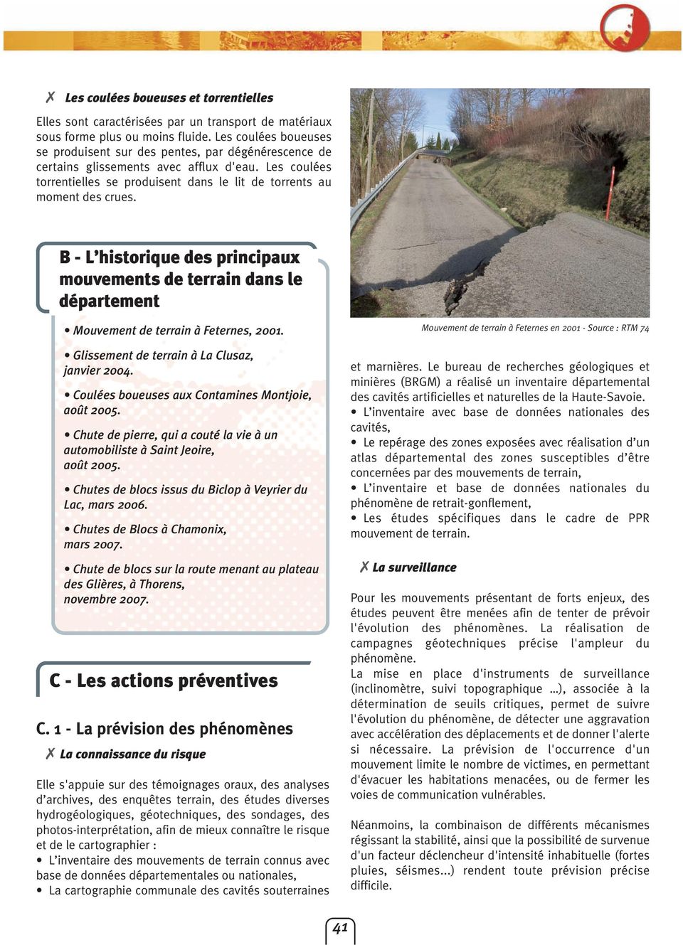 B - L historique des principaux mouvements de terrain dans le département Mouvement de terrain à Feternes, 2001. Glissement de terrain à La Clusaz, janvier 2004.