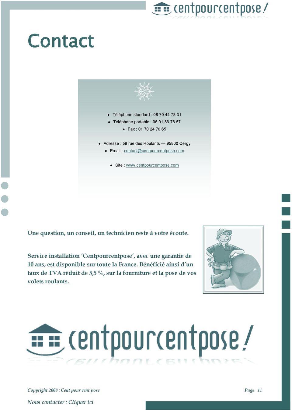 Service installation Centpourcentpose, avec une garantie de 10 ans, est disponible sur toute la France.