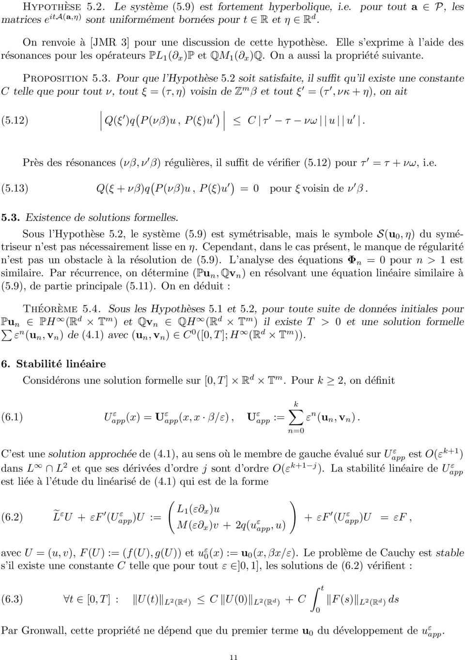 2 soit satisfaite, il suffit qu il existe une constante C telle que pour tout ν, tout ξ =(τ,η) voisin de Z m β et tout ξ =(τ,νκ+ η), onait (5.12) Q(ξ )q ( P (νβ)u, P(ξ)u ) C τ τ νω u u.