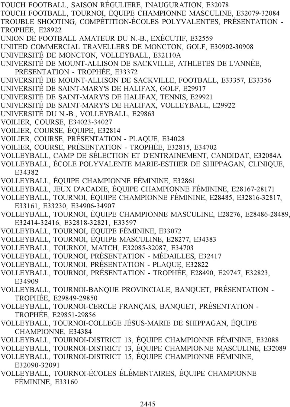 , EXÉCUTIF, E32559 UNITED COMMERCIAL TRAVELLERS DE MONCTON, GOLF, E30902-30908 UNIVERSITÉ DE MONCTON, VOLLEYBALL, E32110A UNIVERSITÉ DE MOUNT-ALLISON DE SACKVILLE, ATHLETES DE L'ANNÉE, PRÉSENTATION -