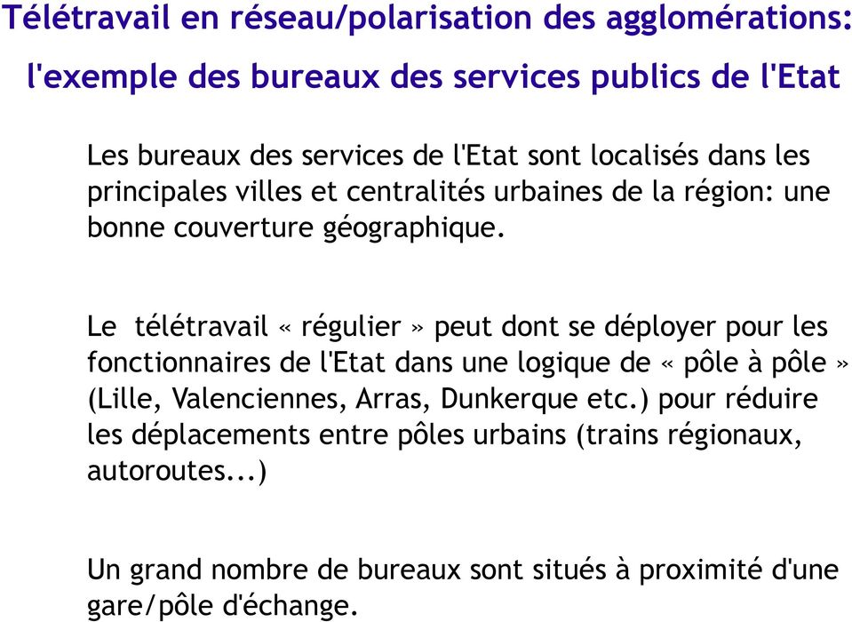 Le télétravail «régulier» peut dont se déployer pour les fonctionnaires de l'etat dans une logique de «pôle à pôle» (Lille, Valenciennes, Arras,