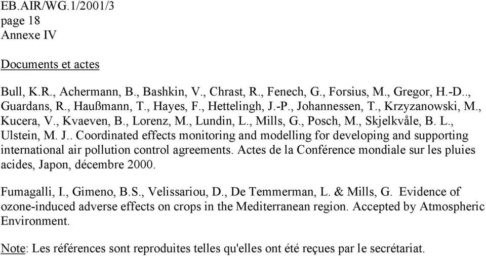Actes de la Conférence mondiale sur les pluies acides, Japon, décembre 2000. Fumagalli, I., Gimeno, B.S., Velissariou, D., De Temmerman, L. & Mills, G.