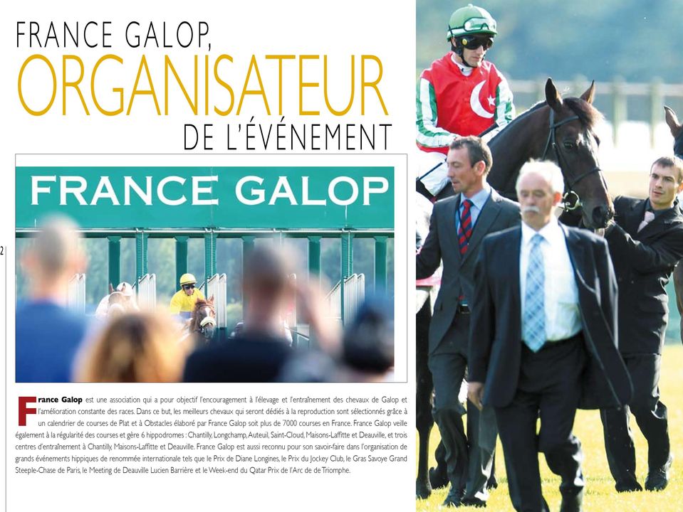 Dans ce but, les meilleurs chevaux qui seront dédiés à la reproduction sont sélectionnés grâce à un calendrier de courses de Plat et à Obstacles élaboré par France Galop soit plus de 7000 courses en