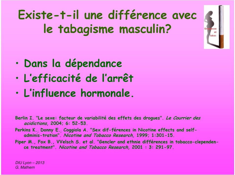 ; Coggiola A. "Sex dif-férences in Nicotine effects and selfadminis-tration". Nicotine and Tobacco Research, 1999; 1:301-15. Piper M.