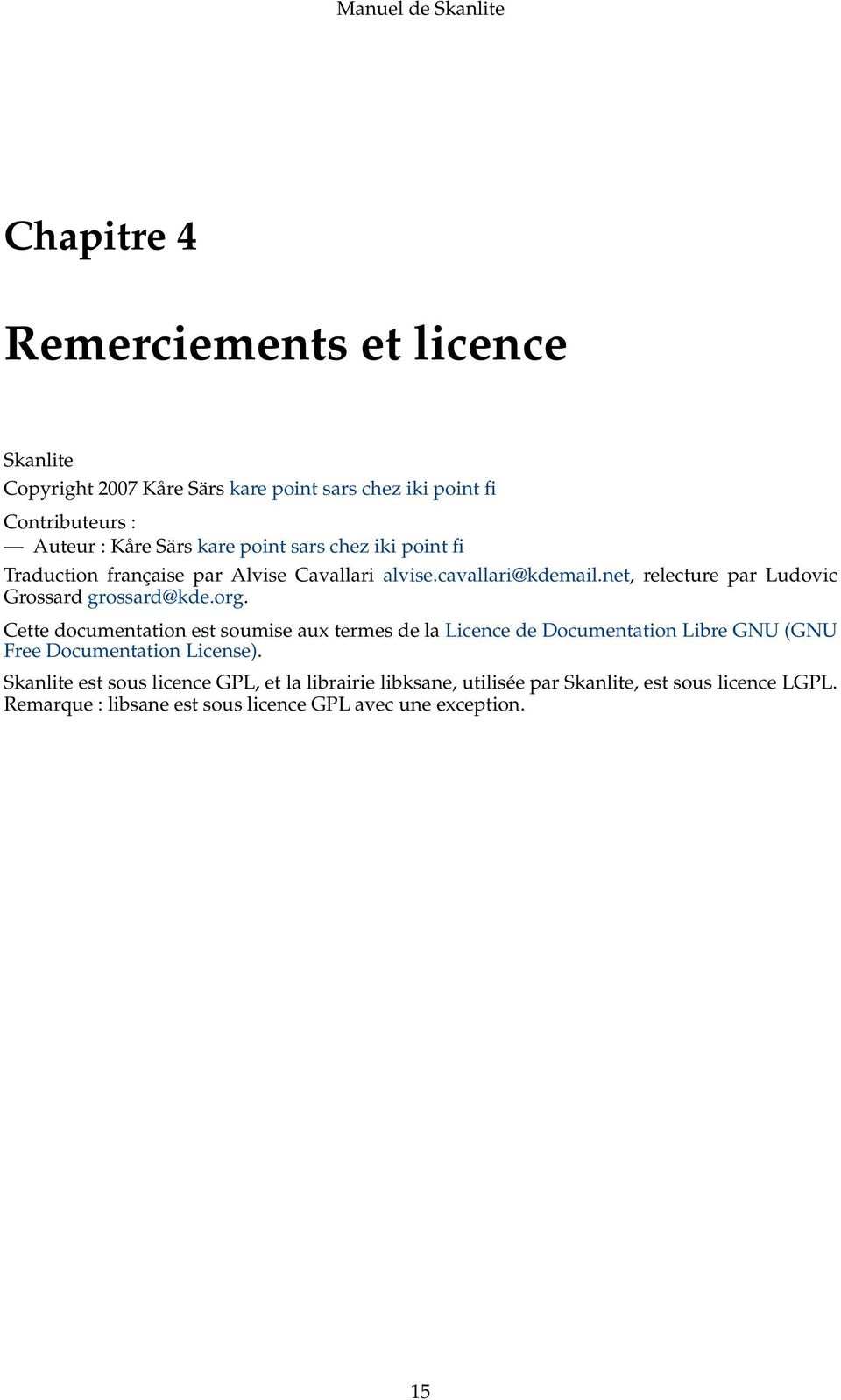 org. Cette documentation est soumise aux termes de la Licence de Documentation Libre GNU (GNU Free Documentation License).
