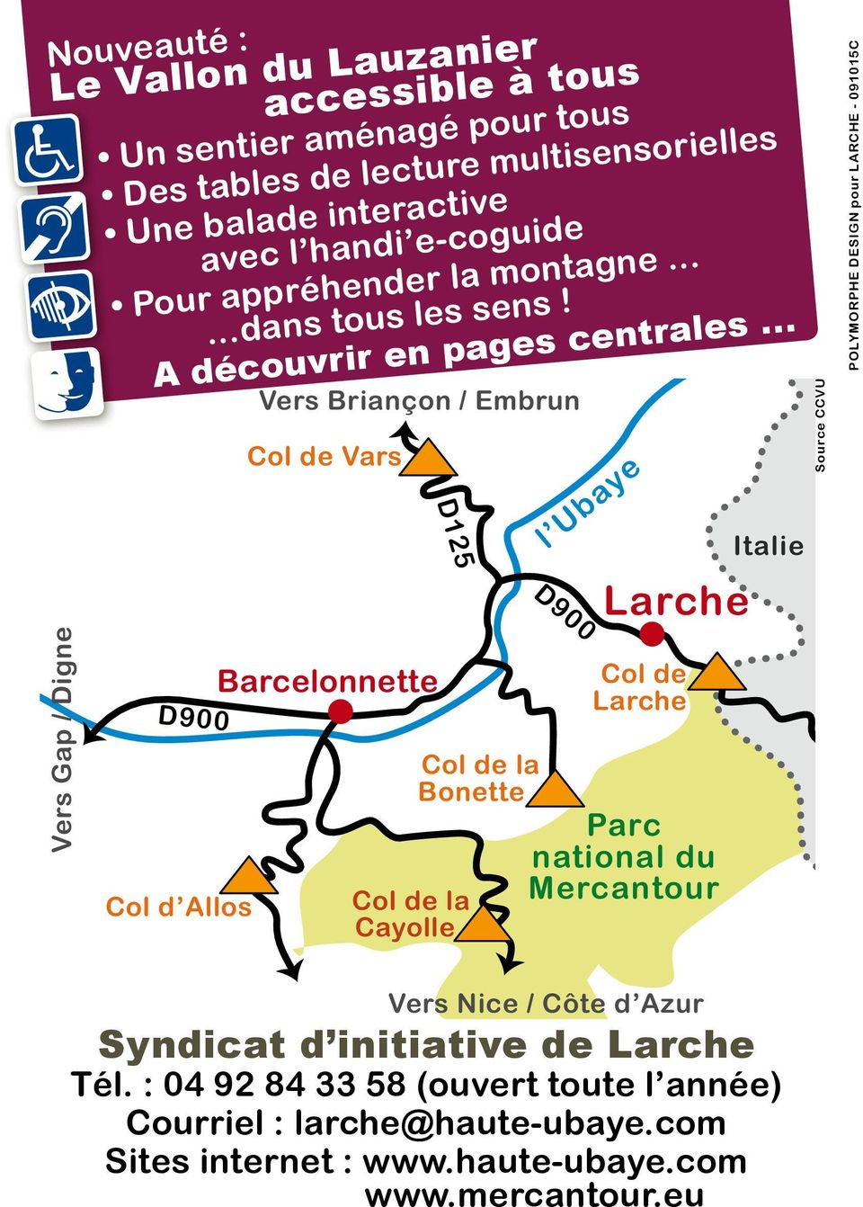 .. D900 Col d Allos Vers Briançon / Embrun Col de Vars Barcelonnette D125 Col de la Cayolle Col de la Bonette l Ubaye D900 Larche Col de Larche Parc national du Mercantour