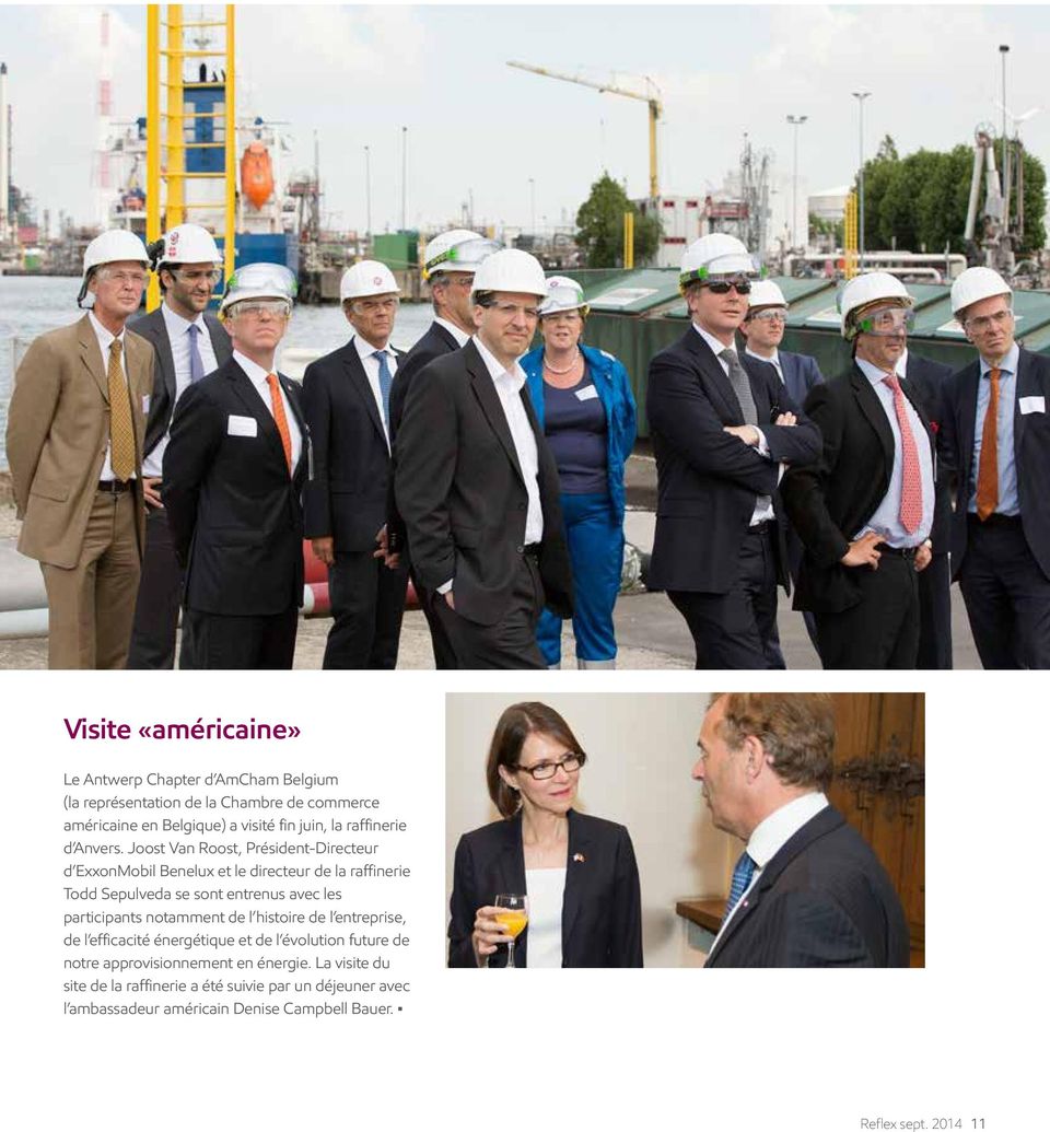 Joost Van Roost, Président-Directeur d ExxonMobil Benelux et le directeur de la raffinerie Todd Sepulveda se sont entrenus avec les participants