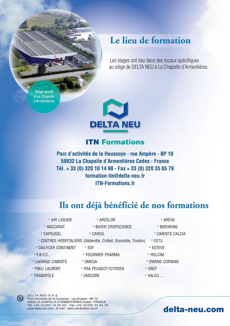 + 33 (0) 320 10 14 98 - Fax + 33 (0) 320 35 65 79 formation-itn@delta-neu.fr ITN-Formations.